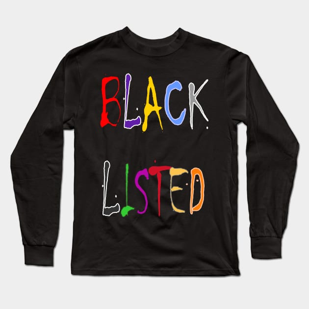 Blacklist 02 Long Sleeve T-Shirt by JulianFJones01